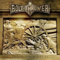 Bolt Thrower - Those Once Loyal - uusi CD