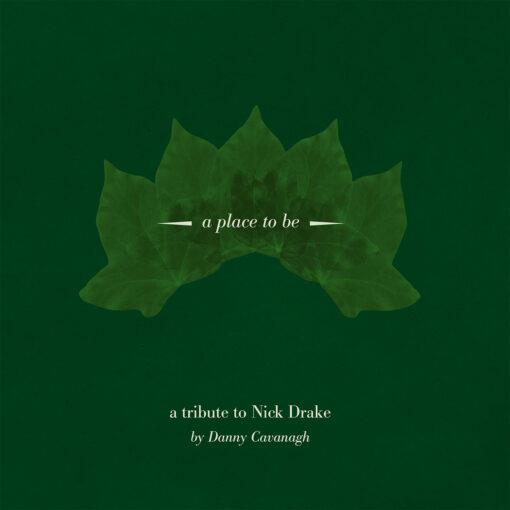 Cavanagh Danny - A Place to Be (Tribute to Nick Drake) - uusi LP