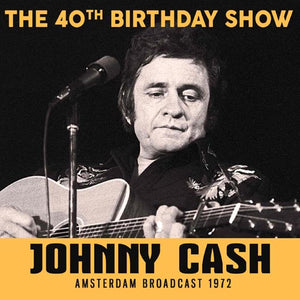 Cash Johnny - 40th Birthday Show (Broadcast Live 1972) - uusi CD