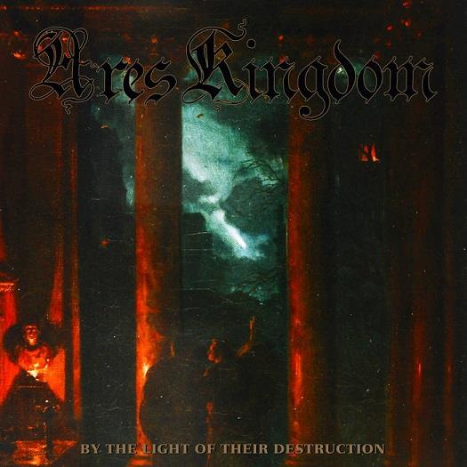 Ares Kingdom - By The Light Of Their Destruction - uusi CD