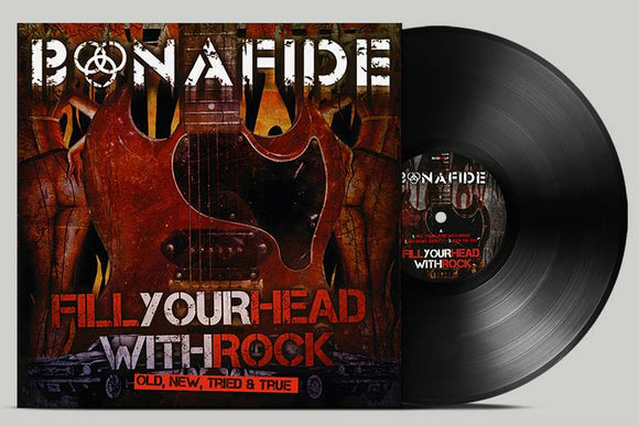 Bonafide - Fill Your Head With Rock - Old New Tried & True - uusi LP