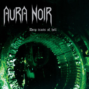 Aura Noir - Deep Tracts Of Hell - uusi CD