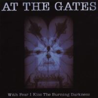 At the Gates - With Fear I Kiss the Burning Darkness - uusi CD