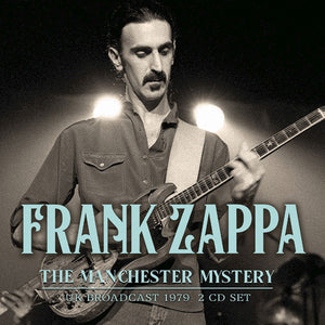 Zappa Frank - Manchester Mystery (2 CD) Live Broadcast 1979 - uusi CD