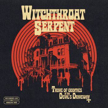 Witchthroat Serpent - Trove of Oddities at the Devil's Driveway - uusi CD