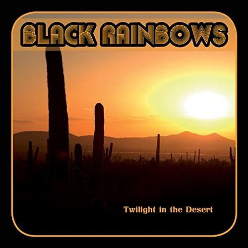 Black Rainbows - Twilight In The Desert - uusi CD