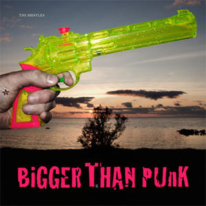 Bristles - Bigger Than Punk - uusi CD