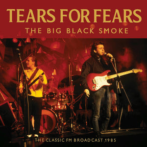 Tears For Fears - Big Black Smoke (Live Broadcast 1985) - uusi CD