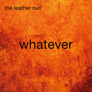 Leather Nun The - Whatever - uusi LP