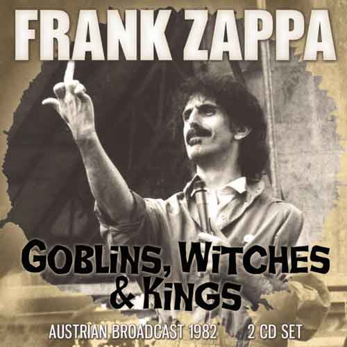 Zappa Frank - Goblins, Witches & Kings 2 CD (Broadcast 1982) - uusi CD