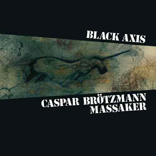 Caspar Brotzmann Massaker - Black Axis (Vinyl) - uusi LP