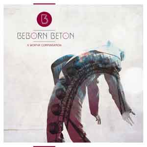 Beborn Beton - A Worthy Compensation - uusi CD