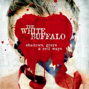 White Buffalo The - Shadows, Greys & Evil Ways - uusi CD