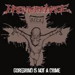 Haemorrhage - Goregrind Is Not A Crime - uusi LP