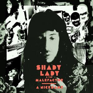 Shady Lady &The Malefactor - A Nickname - uusi LP