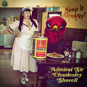 Admiral Sir Cloudesley Shovell - Keep It Greasy - uusi CD