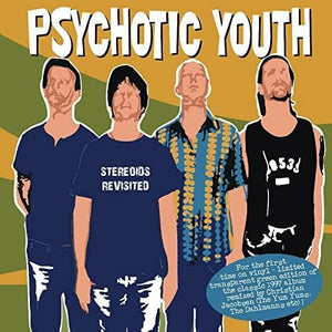 Psychotic Youth - Stereoids Revisited - LP uusi