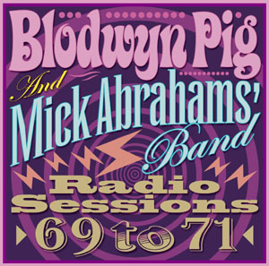 Blodwyn Pig & Mick Abrahams Band - Radio Sessions 1969-1971 - uusi CD