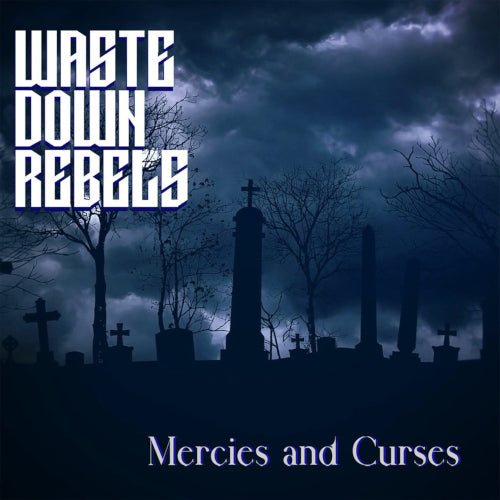 Waste Down Rebels - Mercies and Curses - uusi CD