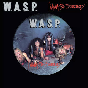 W.A.S.P. - I Wanna Be Somebody (12" Picture Disc Vinyl) - uusi LP