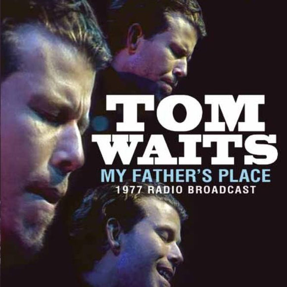 Waits Tom - My Fathers Place (1977 Fm Broadcast) - uusi CD