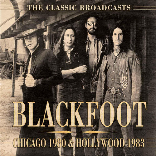 Blackfoot - Chicago 1980 & Hollywood 1983 (Broadcast 1979) - uusi CD