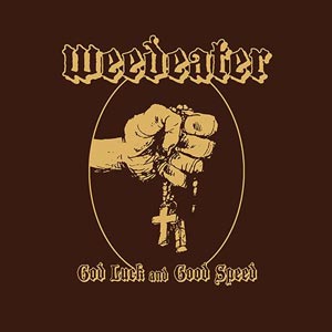 Weedeater - God Luck and Good Speed - uusi CD