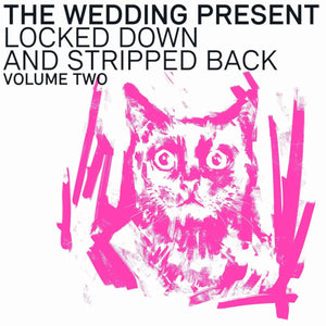 Wedding Present The - Locked Down And Stripped Back Volume Two - uusi CD