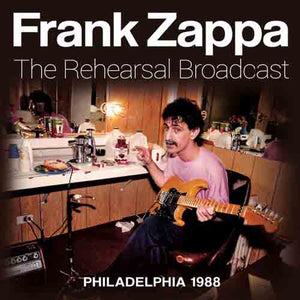 Zappa Frank - Rehearsal Broadcast (Live Broadcasts 1988) - uusi CD