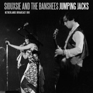 Siouxsie & The Banshees - Jumping Jacks (Live Broadcast 1981) - uusi CD