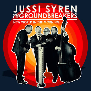 Jussi Syren and the Groundbreakers - New World In the Morning - uusi CD